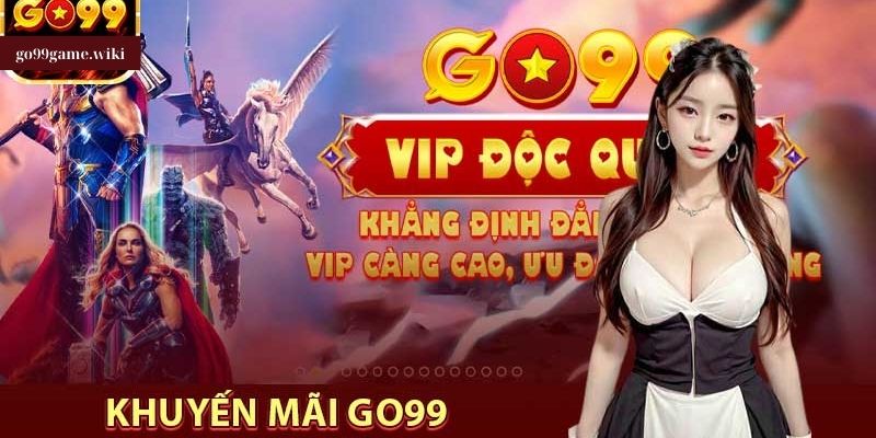  Chương trình Khuyến mại GO99 tháng